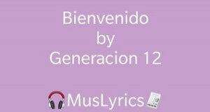 Generación 12 - Bienvenido Letra 