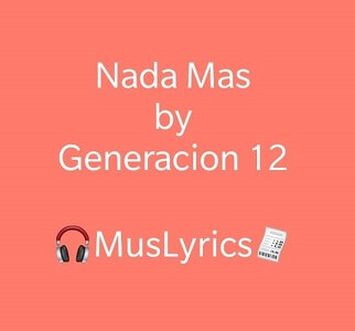 Generación 12 – Nada Más