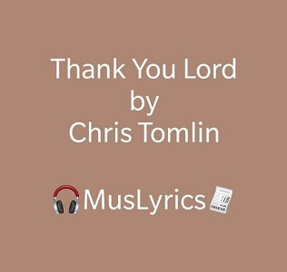 Chris Tomlin - Thank You Lord ft Thomas Rhett 