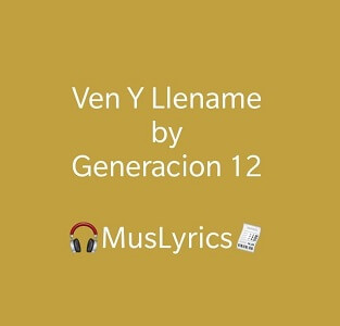 Generación 12 -Ven Y Lléname Letra