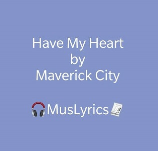 Maverick City - Have My Heart ft Moore & Chris Brown