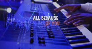 Lyrics ALL BECAUSE OF YOU by Elijah Oyelade