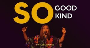 Victoria Orenze SO GOOD SO KIND Song Lyrics