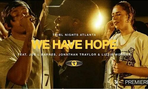 TRIBL Maverick City WE HAVE HOPE Lyrics ft Joe L Barnes