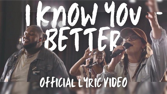 LYRICS for I KNOW YOU BETTER by WorshipMob