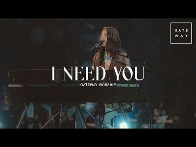 LYRICS for I NEED YOU by Gateway Worship ft Jessie Harris