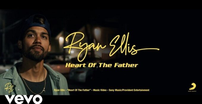 LYRICS for HEART OF THE FATHER by Ryan Ellis