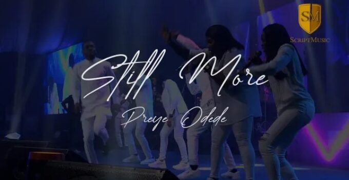 LYRICS for STILL MORE by PREYE Odede