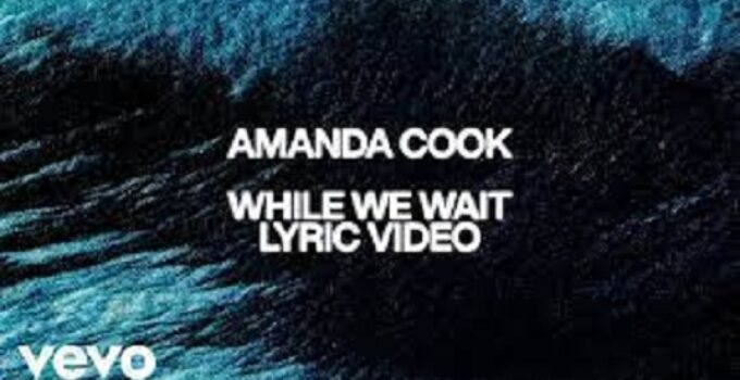 LYRICS for WHILE WE WAIT by Amanda Cook