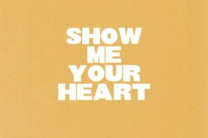 LYRICS for SHOW ME YOUR HEART by HILLSONG United