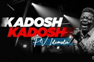 LYRICS for KADOSH KADOSH by PV Idemudia