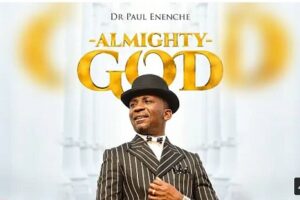 Lyrics for ALMIGHTY GOD by Pastor Paul Enenche