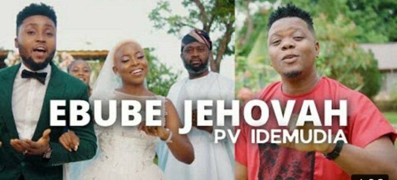 Lyrics for EBUBE JEHOVAH by PV Idemudia