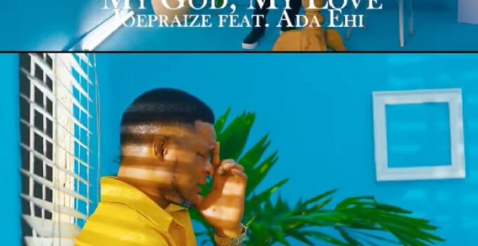 JOE Praize - MY GOD MY LOVE Lyrics ft ADA Ehi