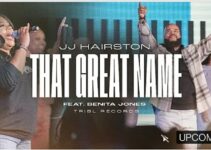 JJ Hairston – THAT GREAT NAME Lyrics ft Benita Jones