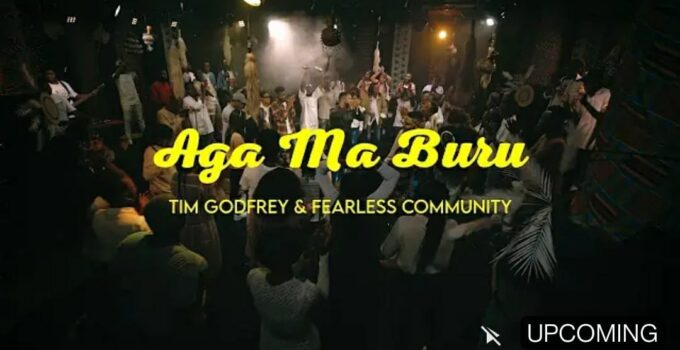 Tim Godfrey - AGA MA BURU Lyrics ft Fearless Community