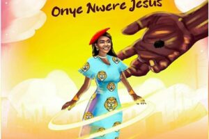 YADAH – Onye Nwere Jesus Lyrics