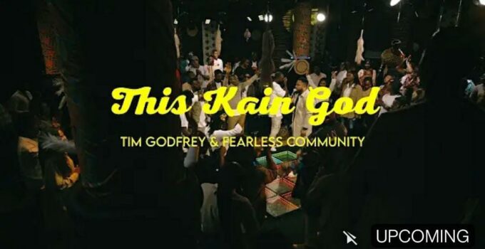 Tim Godfrey X Fearless Community - THIS KAIN GOD Lyrics