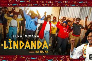 Dena Mwana – LINDANDA NA NA NA Lyrics