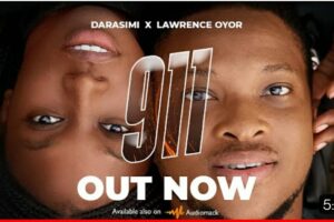 Darasimi – 911 Lyrics ft Lawrence Oyor