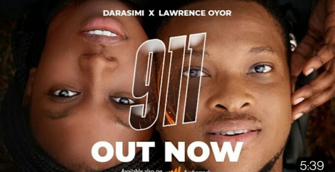 Darasimi - 911 Lyrics ft Lawrence Oyor