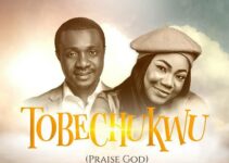 TOBECHUKWU (Praise God) Lyrics – Nathaniel Bassey ft Mercy