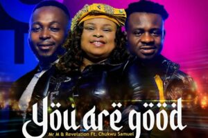 Mr M & Revelation – YOU ARE GOOD Lyrics