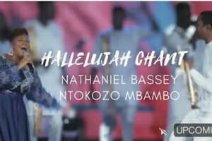 Nathaniel Bassey – Hallelujah Chant Lyrics ft Ntokozo Mbambo