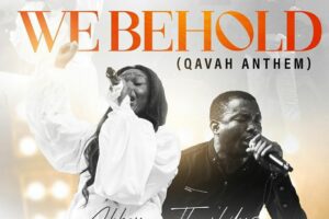 Abbey Ojomu – WE BEHOLD Lyrics ft Theophilus Sunday