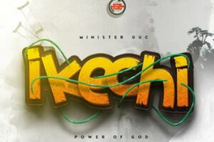 Minister GUC – IKE CHI Lyrics