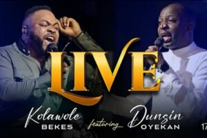 Kolawole Bekes – LIVE Lyrics ft Dunsin Oyekan