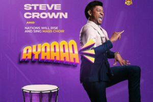 Steve Crown – AYAAAA Lyrics ft Nawiras Mass Choir