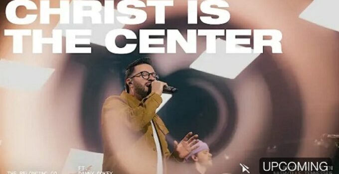 The Belonging Co - Christ is the Center Lyrics ft Danny Gokey