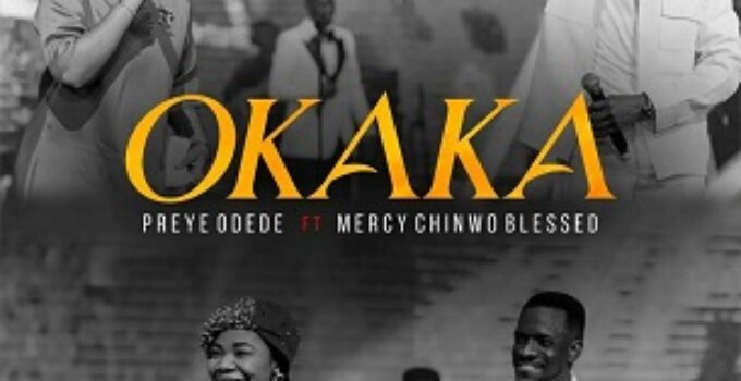 Preye Odede - OKAKA Lyrics ft Mercy Chinwo