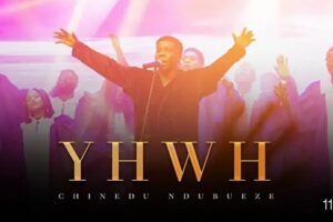 Chinedu Ndubueze – YHWH Lyrics