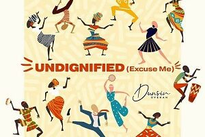 Dunsin Oyekan – UNDIGNIFIED Lyrics