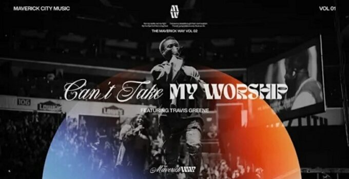 Maverick City Music - Can't Take My Worship Lyrics