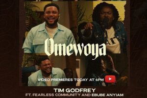 Tim Godfrey – OMEWOYA Lyrics ft Ebuba Anyiam