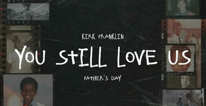 Kirk Franklin - You Still Love Us Lyrics