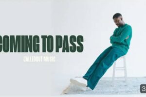 CalledOut Music – Coming To Pass Lyrics