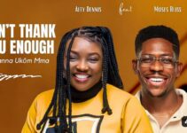 Aity Dennis – Can’t Thank You Enough Lyrics ft Moses Bliss