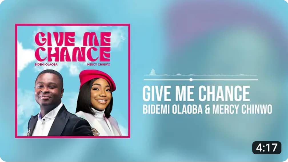 Bidemi Olaoba x Mercy Chinwo - Give Me Chance Lyrics