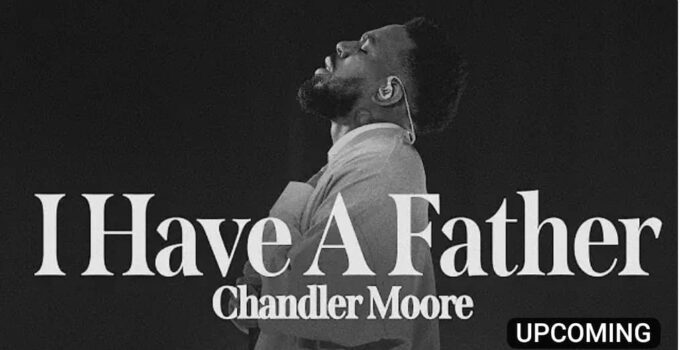 Chandler Moore - I Have A Father Lyrics