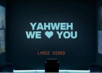 Elevation Worship – Yahweh We Love You Lyrics Ft Joe L Barnes