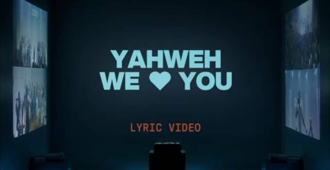 Elevation Worship - Yahweh We Love You Lyrics Ft Joe L Barnes