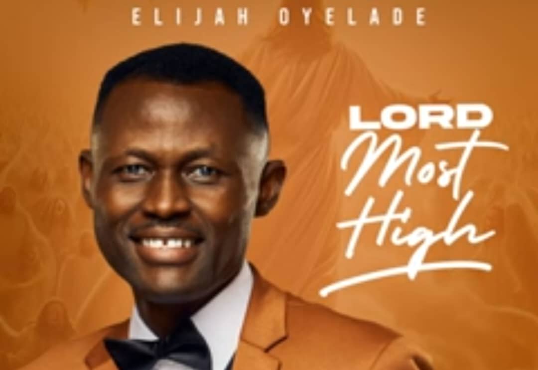 Elijah Oyelade - Lord Most High Lyrics