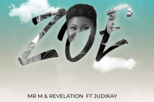 Mr M & Revelation – ZOE Lyrics Ft Judikay