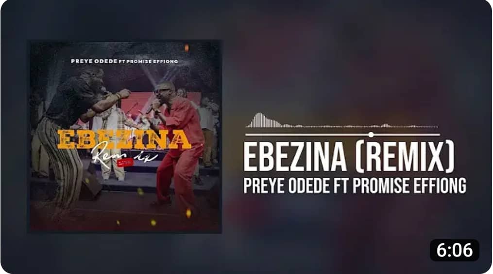 Preye Odede - EBEZINA Remix Lyrics ft Promise Effiong