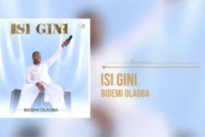 Bidemi Olaoba – Isi Gini Lyrics