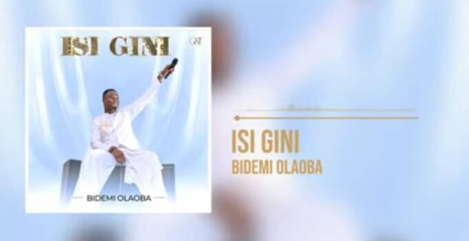 Bidemi Olaoba - Isi Gini Lyrics